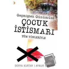 Geçmişten Günümüze Çocuk İstismarı Tüm Yönleriyle