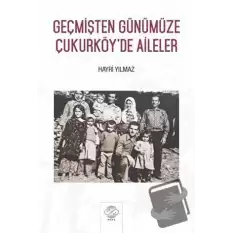 Geçmişten Günümüze Çukurköy’de Aileler