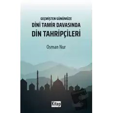 Geçmişten Günümüze Dini Tamir Davasında Din Tahripçileri