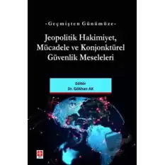 Geçmişten Günümüze Jeopolitik Hakimiyet, Mücadele ve Konjonktürel Güvenlik Meseleleri