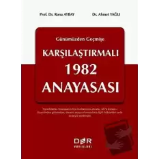 Geçmişten Günümüze Karşılaştırmalı 1982 Anayasası (Ciltli)