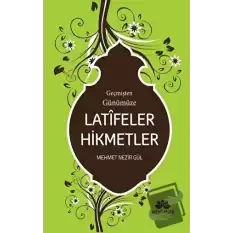 Geçmişten Günümüze Latifeler Hikmetler