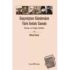 Geçmişten Günümüze Türk Anlatı Sanatı - Roman ve Hikaye Tahlilleri