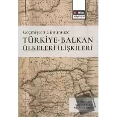 Geçmişten Günümüze Türkiye -Balkan Ülkeleri İlişkileri