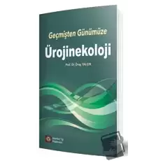 Geçmişten Günümüze Ürojinekoloji