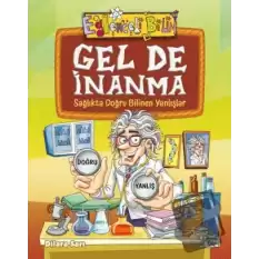 Gel De İnanma - Sağlıkta Doğru Bilinen Yanlışlar