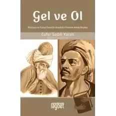 Gel ve Ol; Mevlana ve Yunus Emre’de Anadolu İrfanının Ahlaki Boyutu