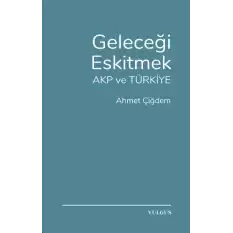 Geleceği Eskitmek AKP ve Türkiye