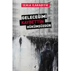 Geleceğimi Kaybettim Hükümsüzdür