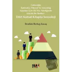 Geleceğin İlahiyatçı, Filozof ve Sosyolog Adayları İçin Ön Söz Niteliğinde Küçük Bir Rehber: Dört Kutsal Kitapta Sosyoloji