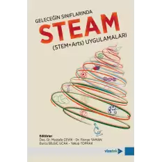 Geleceğin Sınıflarında STEAM (STEM+Arts) Uygulamaları