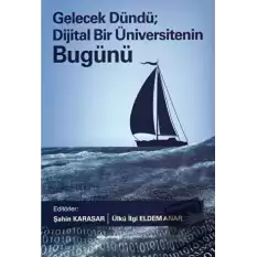 Gelecek Dündü; Dijital Bir Üniversitenin Dünü Bugünü