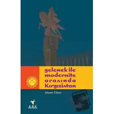 Gelenek ile Modernite Arasında Kırgızistan