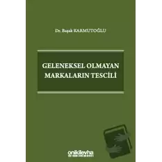 Geleneksel Olmayan Markaların Tescili (Ciltli)