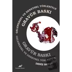 Geleneksel ve Deneysel Yönleriyle Gravür Baskı