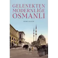 Gelenekten Modernliğe Osmanlı (Ciltli)