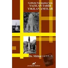 Gelibolu Yarımadası’nda Yazılan Tarih Yıkılan Anıtlar