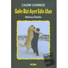 Gelin Bizi Ayırt Edin Ulan