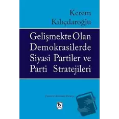 Gelişmekte Olan Demokrasilerde Siyasi Partiler ve Parti Stratejileri