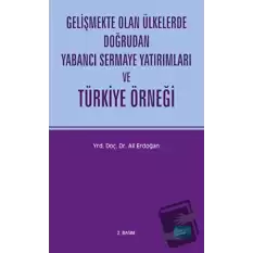 Gelişmekte Olan Ülkelerde Doğrudan Yabancı Sermaye Yatırımları ve Türkiye Örneği