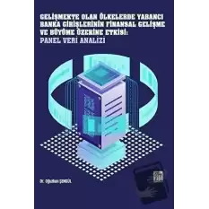 Gelişmekte Olan Ülkelerde Yabancı Banka Girişlerinin Finansal Gelişme ve Büyüme Üzerine Etkisi