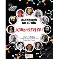 Gelmiş Geçmiş En Büyük Kimyagerler - Bilgi Küpü Serisi