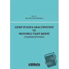 Gemi ve Hava Aracı İpoteği ve Motorlu Taşıt Rehni (Ciltli)