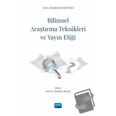 Genç Akademisyenler İçin Bilimsel Araştırma Teknikleri ve Yayın Etiği