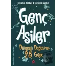 Genç Asiler : Dünyayı Değiştiren 25 Genç