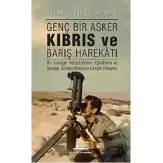 Genç Bir Asker Kıbrıs ve Barış Harekatı