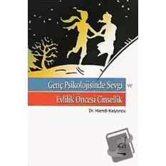 Genç Psikolojisinde Sevgi ve Evlilik Öncesi Cinsellik