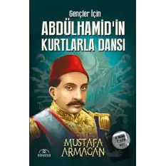 Gençler İçin Abdülhamid’in Kurtlarla Dansı