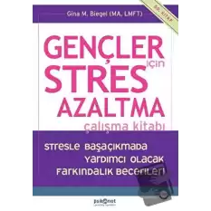 Gençler için Stres Azaltma Çalışma Kitabı / Stresle Başaçıkmada Yardımcı Olacak Farkındalık Becerileri