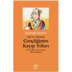 Gençliğimin Kayıp Yılları Aşk ve İdeoloji