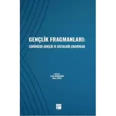 Gençlik Fragmanları: Günümüzde Gençlik ve Sosyolojik Çıkarımlar