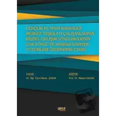 Gençlik ve Spor Bakanlığı Merkez Teşkilatı Çalışanlarının Kişisel Gelişim Yönelimlerinin Çok Yönlü ve Sınırsız Kariyer Tutumları Üzerindeki Etkisi