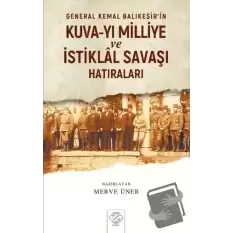 General Kemal Balıkesir’in Kuva-Yı Milliye ve İstiklal Savaşı Hatıraları