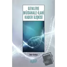 Genlere Müdahale - İlahi Kader İlişkisi