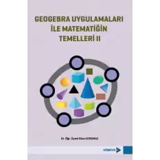 Geogebra Uygulamaları ile Matematiğin Temelleri II