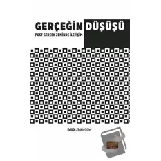 Gerçeğin Düşüşü: Post - Gerçek Zeminde İletişim