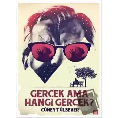 Gerçek Ama Hangi Gerçek?