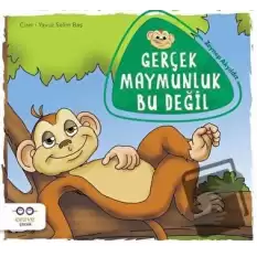 Gerçek Maymunluk Bu Değil