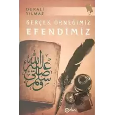 Gerçek Örneğimiz Efendimiz