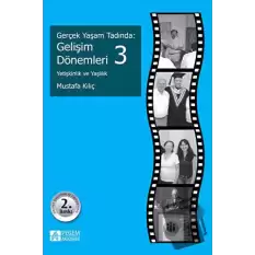 Gerçek Yaşam Tadında: Gelişim Dönemleri - 3