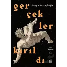 Gerçekler Kırıldı