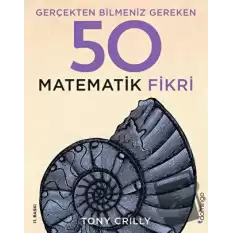 Gerçekten Bilmeniz Gereken 50 Matematik Fikri (Ciltli)