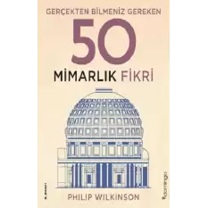 Gerçekten Bilmeniz Gereken 50 Mimarlık Fikri (Ciltli)