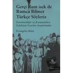 Gerçi Rum İsek de Rumca Bilmez Türkçe Söyleriz