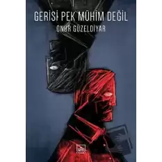 Gerisi Pek Mühim Değil