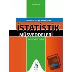 Gerontologdan Meraklısına İstatistik Müsveddeleri